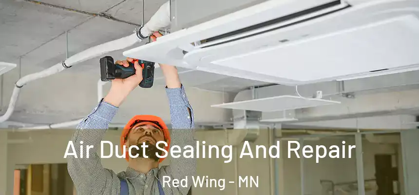 Air Duct Sealing And Repair Red Wing - MN
