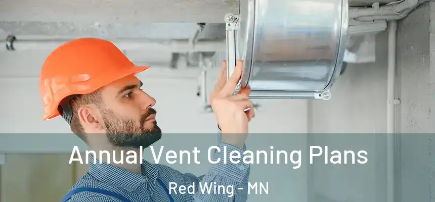  Annual Vent Cleaning Plans Red Wing - MN