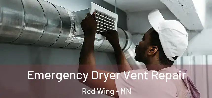  Emergency Dryer Vent Repair Red Wing - MN