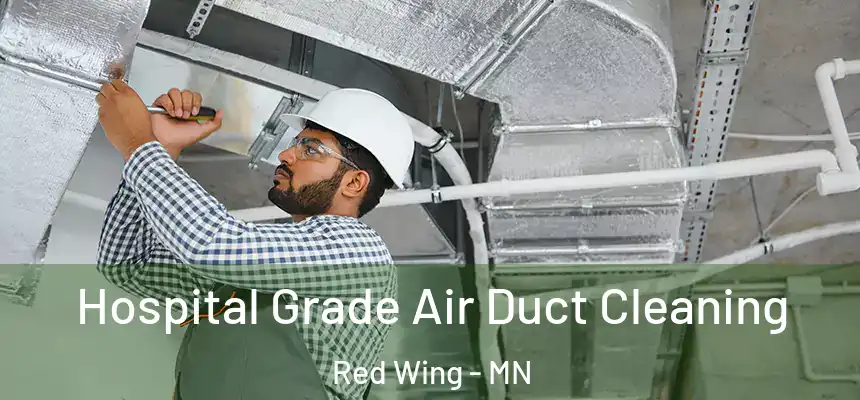  Hospital Grade Air Duct Cleaning Red Wing - MN