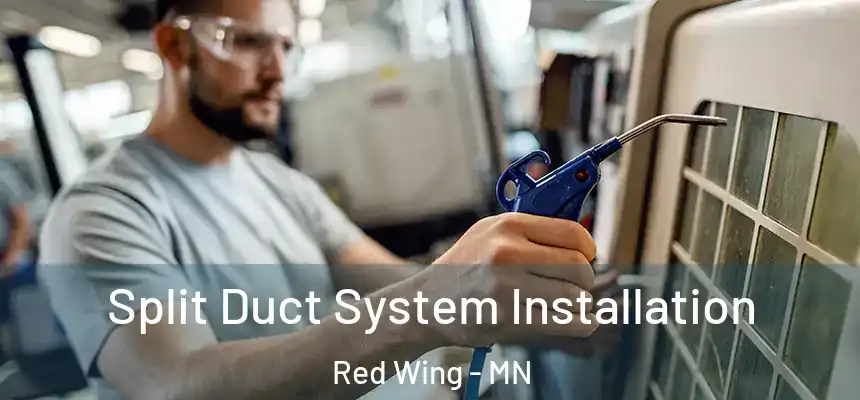  Split Duct System Installation Red Wing - MN