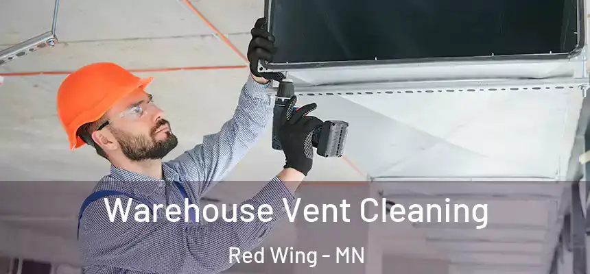  Warehouse Vent Cleaning Red Wing - MN